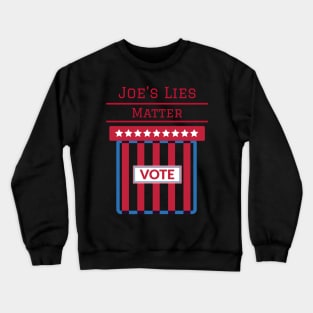 Joe's Lies Matter Crewneck Sweatshirt